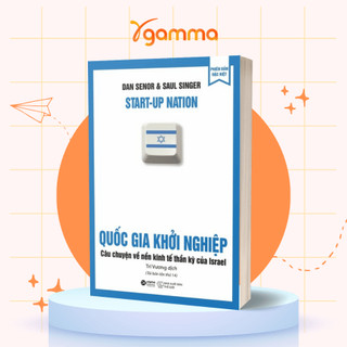 Sách - Quốc Gia Khởi Nghiệp - Câu chuyện về nền kinh tế thần kì của Israel