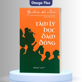 Sách Tâm Lý Học Đám Đông (The Crowd: A Study of the Popular Mind) - Omega Plus