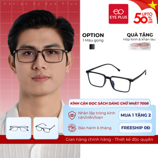 Gọng Kính Cận Nam Nữ Dáng Chữ Nhật 7008 Eye Plus Gọng Nhựa TR90 Mềm Dẻo Kiểu Dáng Thời Trang Unisex