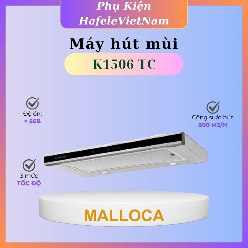 Máy Hút Khói Khử Mùi Âm Tủ Malloca K1506 TC Công suất mạnh, khử mùi hiệu quả