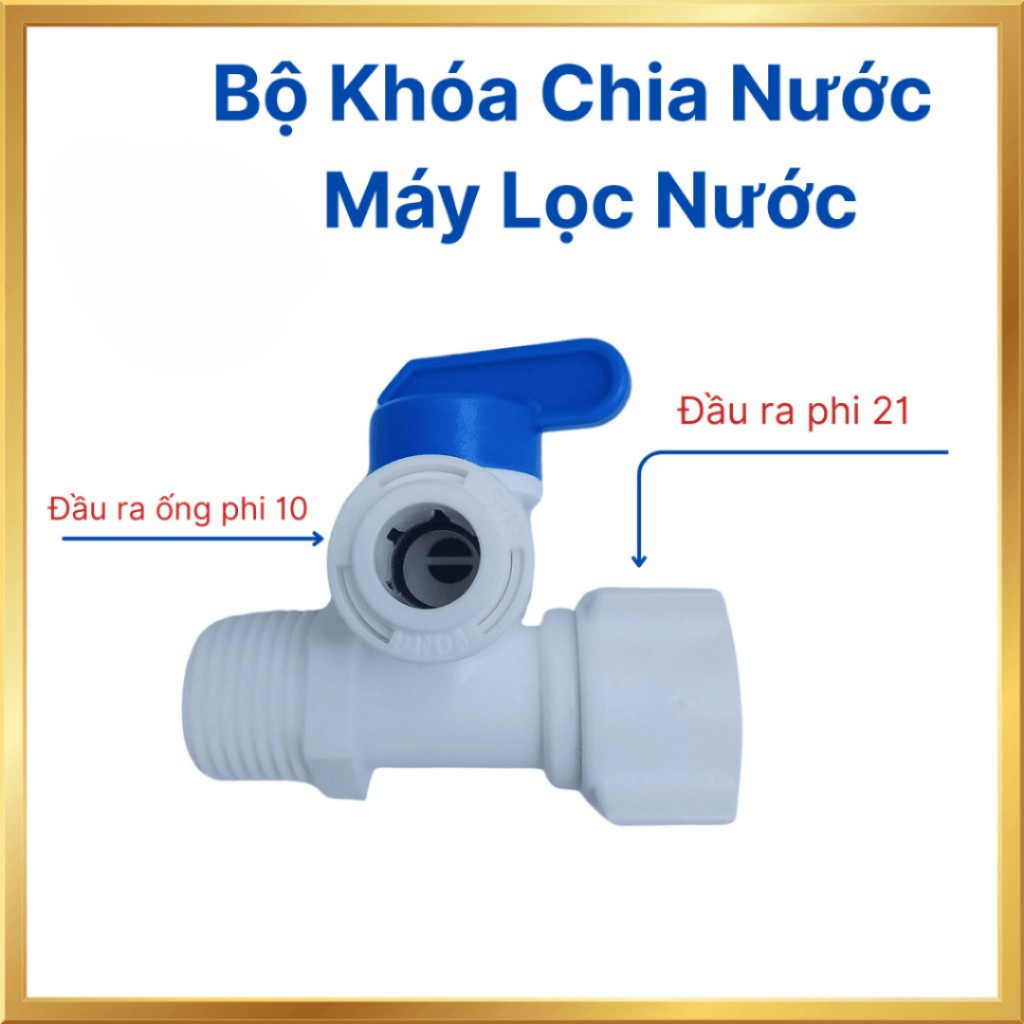 Bộ khóa chia nước máy lọc nước , bộ khóa chia nước ống 21 , bộ khóa nhựa chia nước ống phi 10
