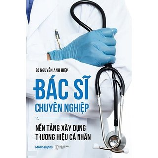 Sách -  Bác Sĩ Chuyên Nghiệp - Nền Tảng Xây Dựng Thương Hiệu Cá Nhân