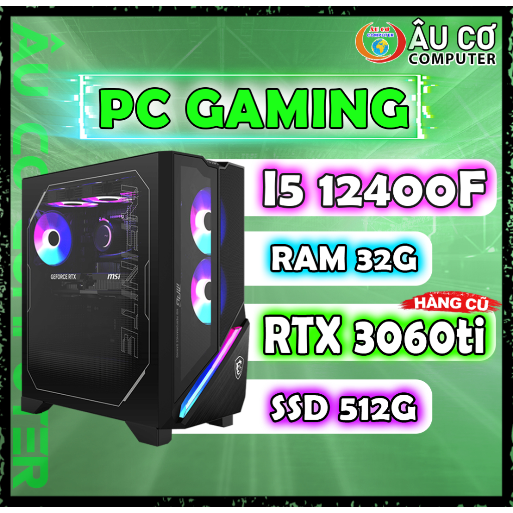 PC Gaming i5 12400f / RTX 3060ti / ram 32G / SSD 512G Case Gaming, Máy tính chơi game Giá rẻ nhất