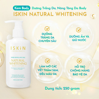 Kem Body Trắng Da Nâng Tông Da, Dưỡng Ẩm Làn Da, Hỗ Trợ Chống Nắng Cho Da ISKIN NATURAL BEAUTY Whitening Body Lotion