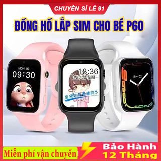   Sim 4G-Gọi video  Đồng hồ thông minh định vị cho bé P60   D15   H06   C90  Nghe gọi nhắn tin chụp ảnh SOS  Định Vị 