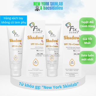 [bản mạnh] Kem Chống Nắng Shadow SPF 55+ GEL & 70+ CREAM (75g) hãng Fixderma new york skinlab
