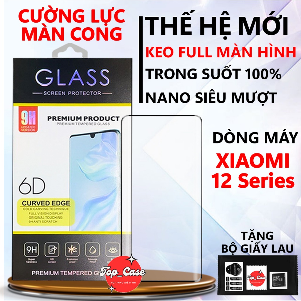 Kính cường lực Xiaomi 12/ 12S/ 12X/ 12S Ultra,Pro 5G Trong suốt full màn.Miếng dán bảo vệ màn hình