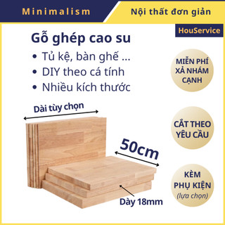   Cắt theo yc  Tấm gỗ làm kệ rộng 50cm được xẻ từ ván gỗ ghép cao su. Ván gỗ làm kệ bàn DIY nội thất 