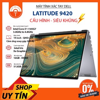 Laptop DELL Latitude 9420 2-in-1 Core i7-1185G7/ 16GB/ 512GB/ 14″ 2.5K+ Cảm ứng gập 360 độ