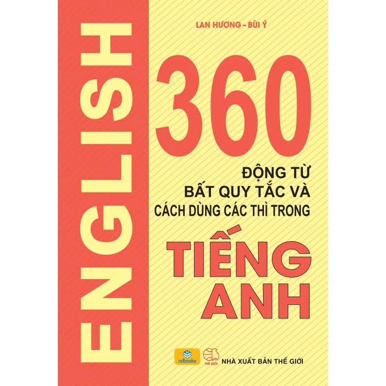 Sách - 360 Động từ bất quy tắc và cách dùng các thì trong Tiếng Anh - Bìa Vàng