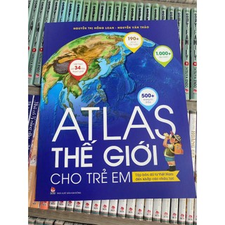  Sách - Atlas thế giới cho trẻ em - Tập bản đồ từ Việt Nam đến khắp các châu lục 
