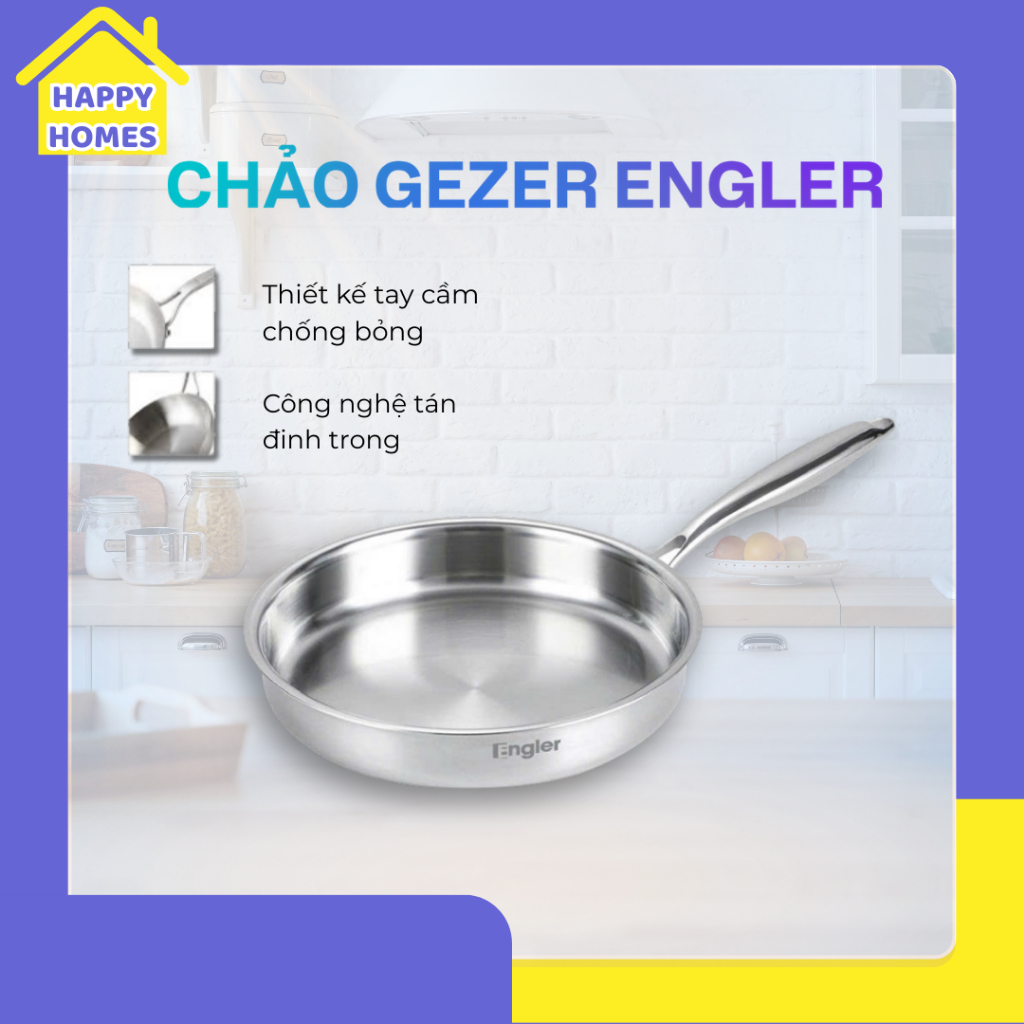 Chảo Gezer Engler Inox 304, Bền Đẹp Theo Thời Gian An Toàn Tuyệt Đối - Happy Homes
