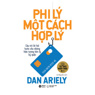 Sách Phi Lý Một Cách Hợp Lý - Dan Ariely (Tái Bản Mới Nhất) (Alpha Books)