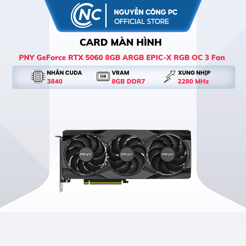 Card màn hình PNY GeForce RTX 5060 8GB ARGB EPIC-X RGB OC 3 Fan - HÀNG NEW - BH 36 THÁNG CHÍNH HÃNG | BigBuy360 - bigbuy360.vn