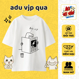 Áo Vớ Vẩn Khủng Long Adu Vjp, Áo Thun Oversize Đơn Giản Hài Hước, Premium Cotton 4 chiều Nam Nữ mùa hè
