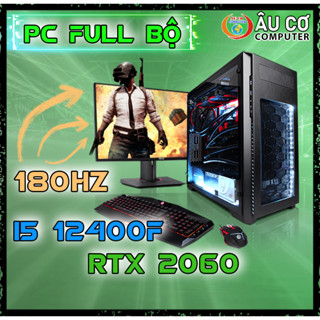 Full Bộ PC Gaming Màn hình 180hz / i5 12400f / RTX 2060 6G / Ram 16Gb / SSD 512Gb, Case Gaming, Cây Gaming chơi game
