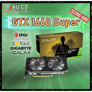   CŨ  VGA GTX 1660s 6GB Card màn hình 1660 Super 6G MSI - ASUS - GIGABYTE - ASRock - COLORFUL NO BOX 