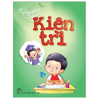 Sách - Gieo Mầm Tính Cách: Công Bằng, Hiếu Thảo, Kiên Trì, Lịch Sự, Mạnh Mẽ, Quan Tâm, Tha Thứ, Thật Thà, Tử Tế,...
