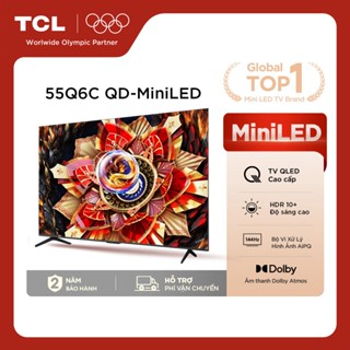 【QD-Mini LED 55inch + TV QLED Cao Cấp, 4K Smart Google TV TCL 55Q6C, HDR10+, Tần số quét 144Hz, Dolby Atmos