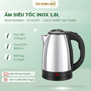 Ấm Siêu Tốc Inox 1.8L, Ấm Đun Nước Nhanh, Tự Ngắt, Tay Cầm Cách Nhiệt, Đế Xoay 360 Độ