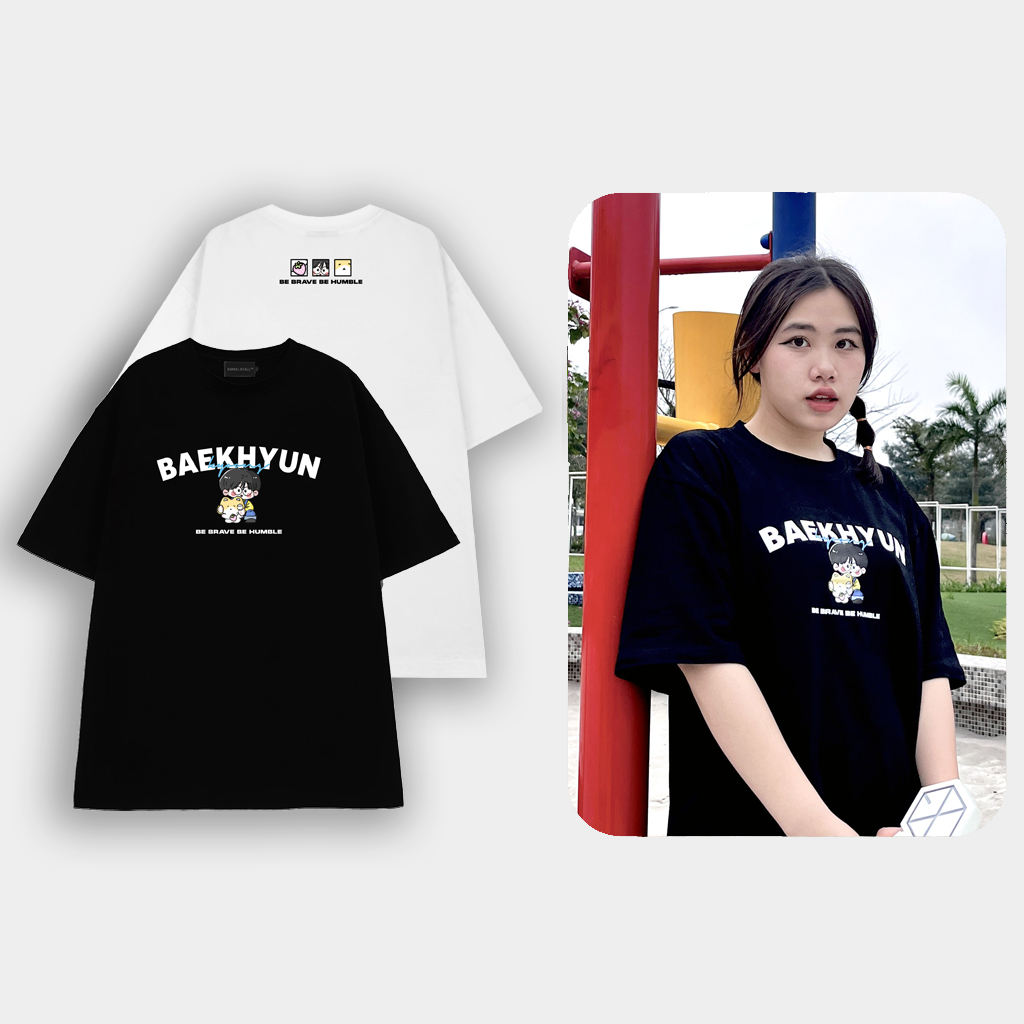 BE BRAVE BE HUMBLE TEE - Áo thun EXO BAEKHYUN unisex oversize 2 màu đen/trắng