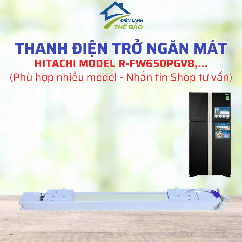 Thanh Điện Trở Ngăn Mát Tủ Lạnh HITACHI Model R-FW650PGV8,... Tương Thích Nhiều Model (Nhắn Tin Shop