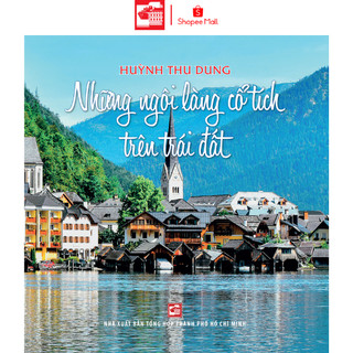 SÁCH NHỮNG NGÔI LÀNG CỔ TÍCH TRÊN TRÁI ĐẤT