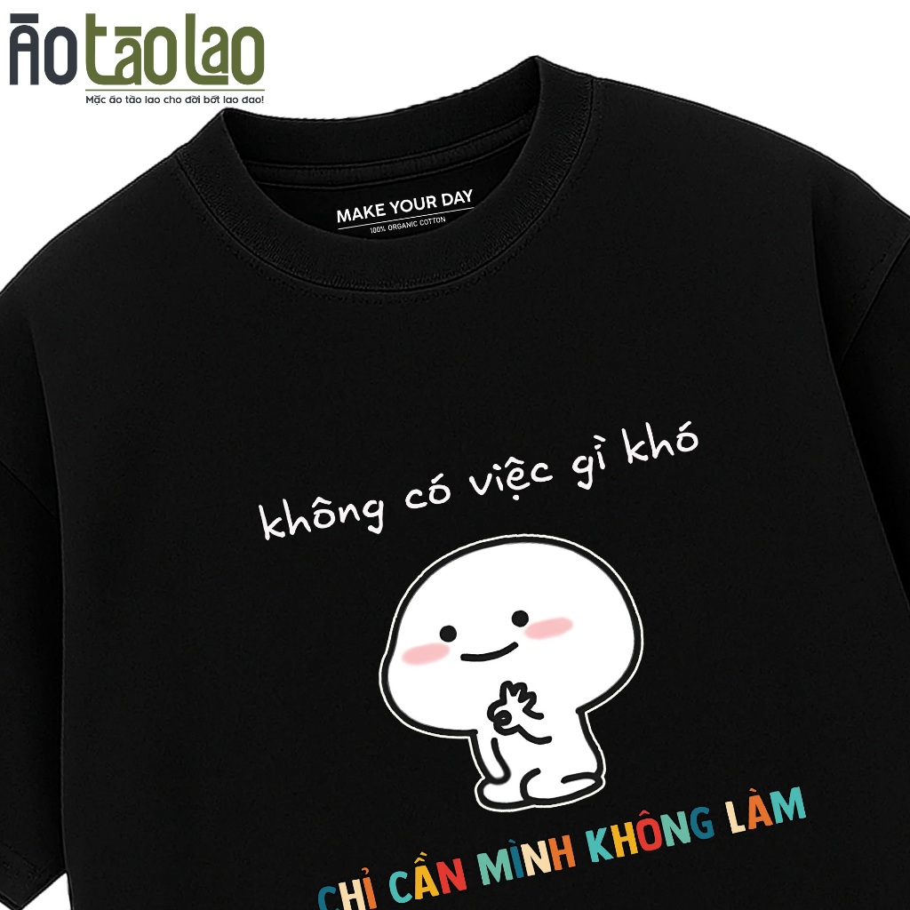 Áo Thun In Chữ Hài Hước Không Có Việc Gì Khó - Áo Hài Hước - Meme Text Vui Đi Làm - Oversize 100% Co