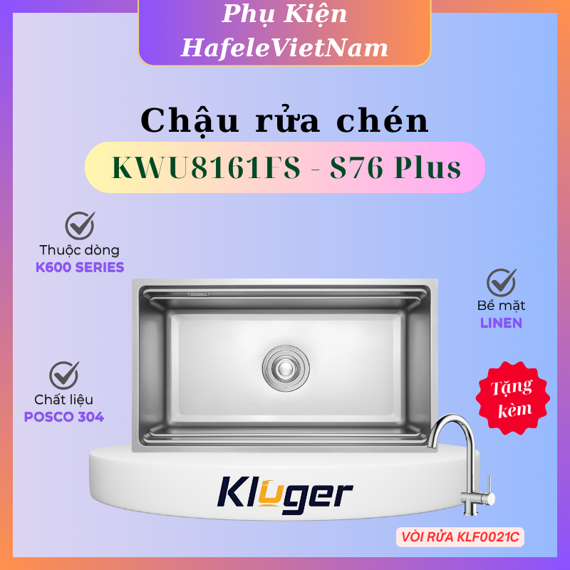 Chậu rửa chén Kluger KWU8161FS - S76 Plus– Giải Pháp Bền Bỉ Cho Mọi Gia Đình