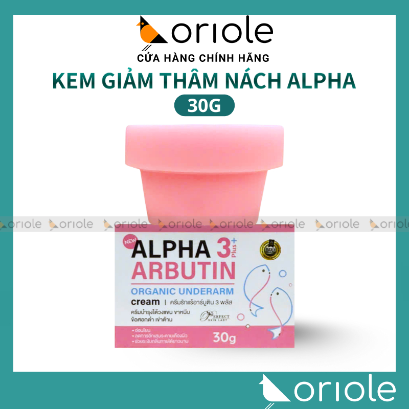Kem Thâm Nách Alpha Arbutin 3plus 30g - Kem Nách Alpha Arbutin Chính Hãng - Oriole