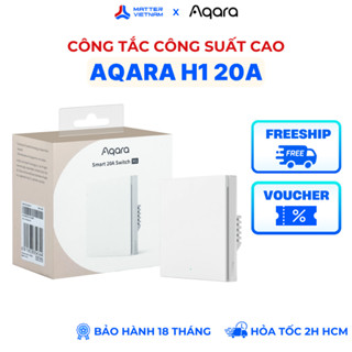  Aqara H1 20A - Công Tắc Thông Minh Công Suất Cao Zigbee 3.0 1 Nút Nhấn Cần Dây N Tương Thích Applehome - BẢN QUỐC TẾ 
