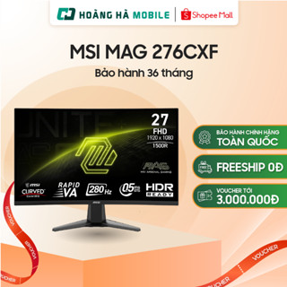  Màn hình MSI MAG 276CXF  27 inch FHD VA 280Hz 0.5ms Cong  - Chính hãng 