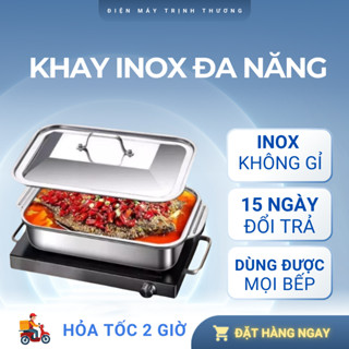 Khay Inox Đa Năng Đựng Thức Ăn Có Nắp, Khay Bảo Quản Đồ Ăn Hấp Cá Nấu Canh Làm Bánh Dùng Cho Mọi Loại Bếp
