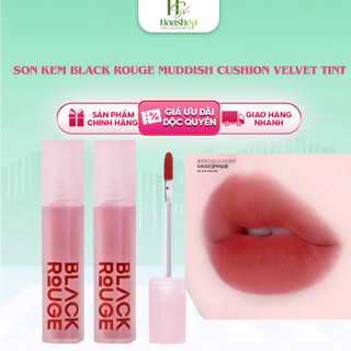   Đủ màu Son Kem Black Rouge Muddish Cushion Velvet Tint Hàn Quốc 