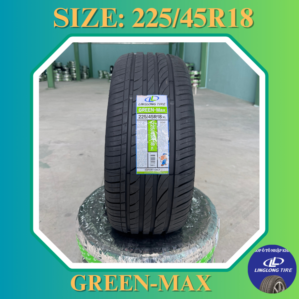 [FREESHIP EXTRA] Lốp (Vỏ) xe Linglong 225/45R18 Green-Max - Lốp Mazda 3, Kia K3, Elantra, Civic
