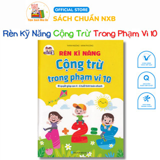 Sách - Rèn Kỹ Năng Cộng Trừ Trong Phạm Vi 10 - Bí quyết học giỏi cho trẻ 4-6 tuổi tính toán nhanh