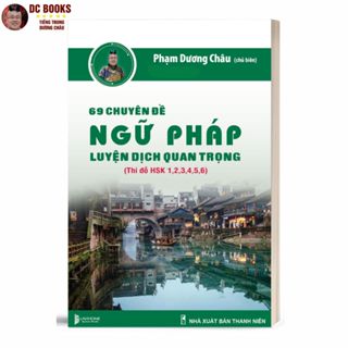  Sách - 69 Chuyên Đề Ngữ Pháp Luyện Dịch Quan Trọng  Thi đỗ HSK 1,2,3,4,5,6  - Phạm Dương Châu - Kèm khóa học Video 