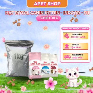   CHIẾT 1KG  HẠT ROYAL CANIN CHO MÈO BABY CAT KITTEN INDOOR FIT SIÊU TIẾT KIỆM 