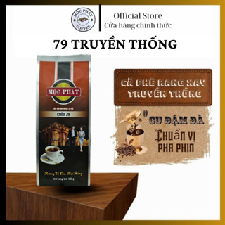 Cà Phê Phin 79 Đậm Đà - Dành Cho Pha Phin - Gói 500g - Thương Hiệu Mộc Phát - Hương Vị Nguyên Chất