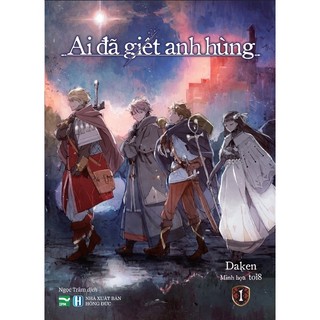 Sách Ai đã giết anh hùng - Tập 1 - Bản Đặc Biệt - Tặng Kèm 2 Character Card - IPM