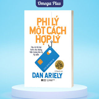 Sách Phi Lý Một Cách Hợp Lý - Dan Ariely (Tái Bản Mới Nhất) (Alpha Books)