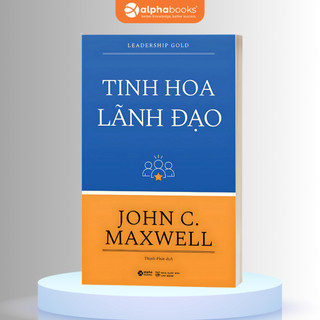 Sách Tinh Hoa Lãnh Đạo: Leadership Gold - John C. Maxwell (Tái bản Mới Nhất) (Alpha Books)