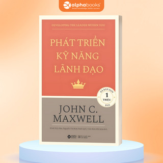 Sách Phát Triển Kỹ Năng Lãnh Đạo - John C. Maxwell (Alpha Books)