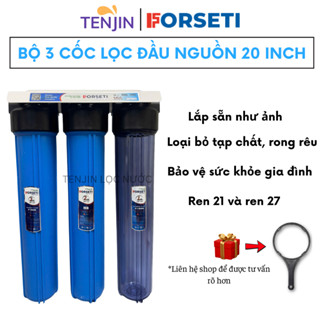  Bộ 3 Cốc Lọc Nước Đầu Nguồn 20 Inch FORSETI Ren 21 Hoặc Ren 27 Lắp Sẵn Đầy Đủ Phụ Kiện Kèm Lõi Giúp Lọc Nước Sinh Hoạt 
