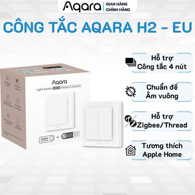 Công tắc vuông Aqara H2 EU - Tích hợp nút Ngữ Cảnh điều khiển đa dụng, Đo điện tiêu thụ, Hỗ trợ Thread / Zigbee, HomeKit