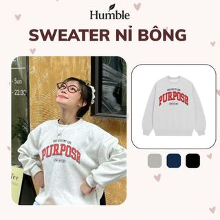 Sweater nỉ bông cotton cao cấp PurPoseHumble 350gsm dày dặn ấm áp thoáng khí, form rộng unisex cho cả nam và nữ