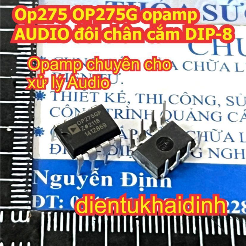 OP275 OP275G OP275GP opamp chuyên xử lý âm thanh AUDIO đôi chân cắm DIP-8 kde7735