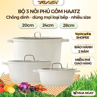  Bộ nồi chống dính HAATZ 3 món phủ gốm thiết kế sang trọng bền đẹp đủ size 20,24,28 cm nấu ăn đa năng 