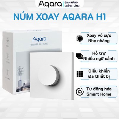 Núm xoay Aqara H1 - Hỗ trợ điều khiển Đèn hoặc Rèm cửa, Công tắc dán tường Dễ dàng lắp đặt, Bảo hành 12Th