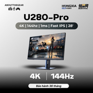 Màn hình 4K Hongxia U280-Pro chuyên game AAA, đồ họa (NEWSEAL-BH 36 THÁNG)